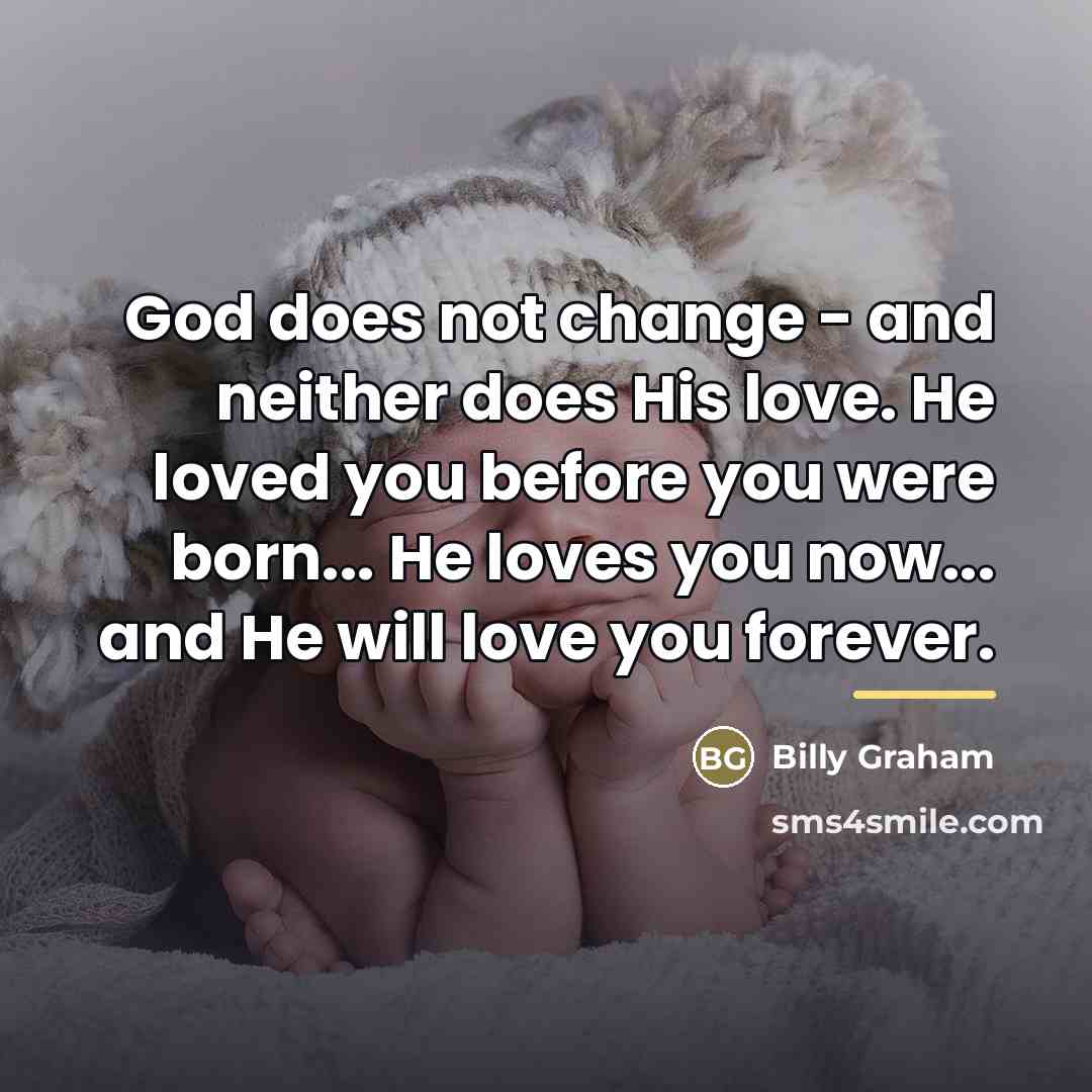“God does not change - and neither does His love.…” quote by Billy Graham