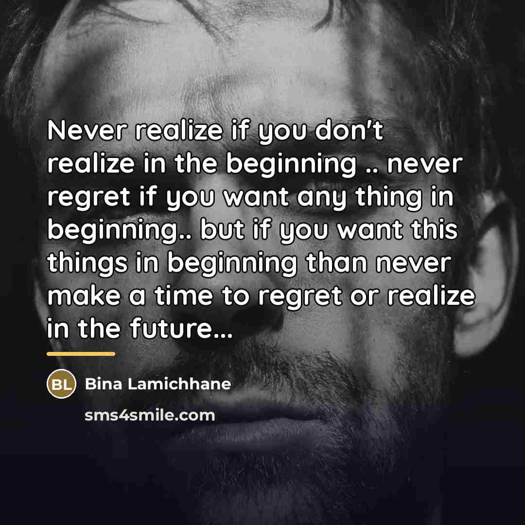 “Never realize if you don't realize in the beginning ..…” quote by Bina Lamichhane
