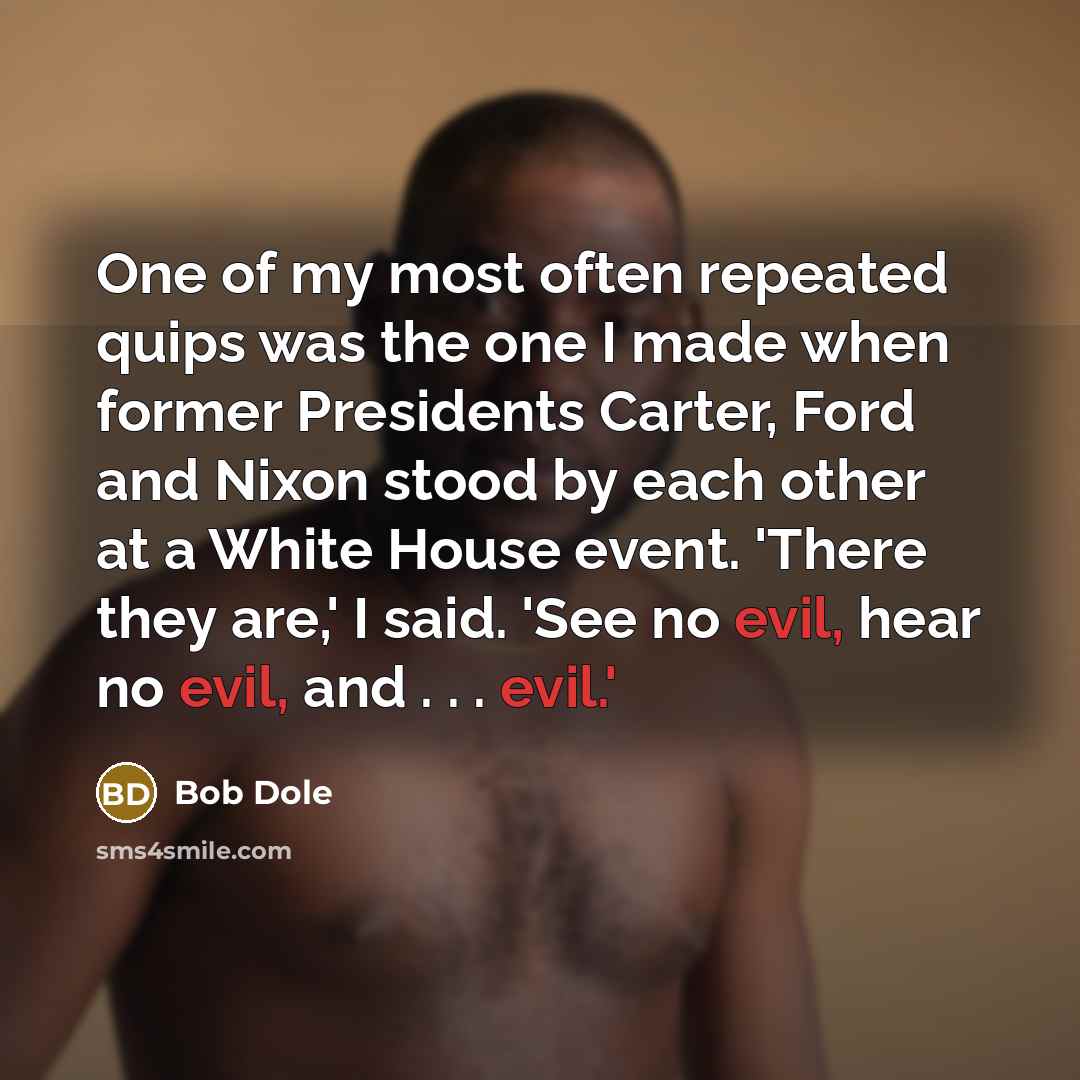“One of my most often repeated quips was the one…” quote by Bob Dole