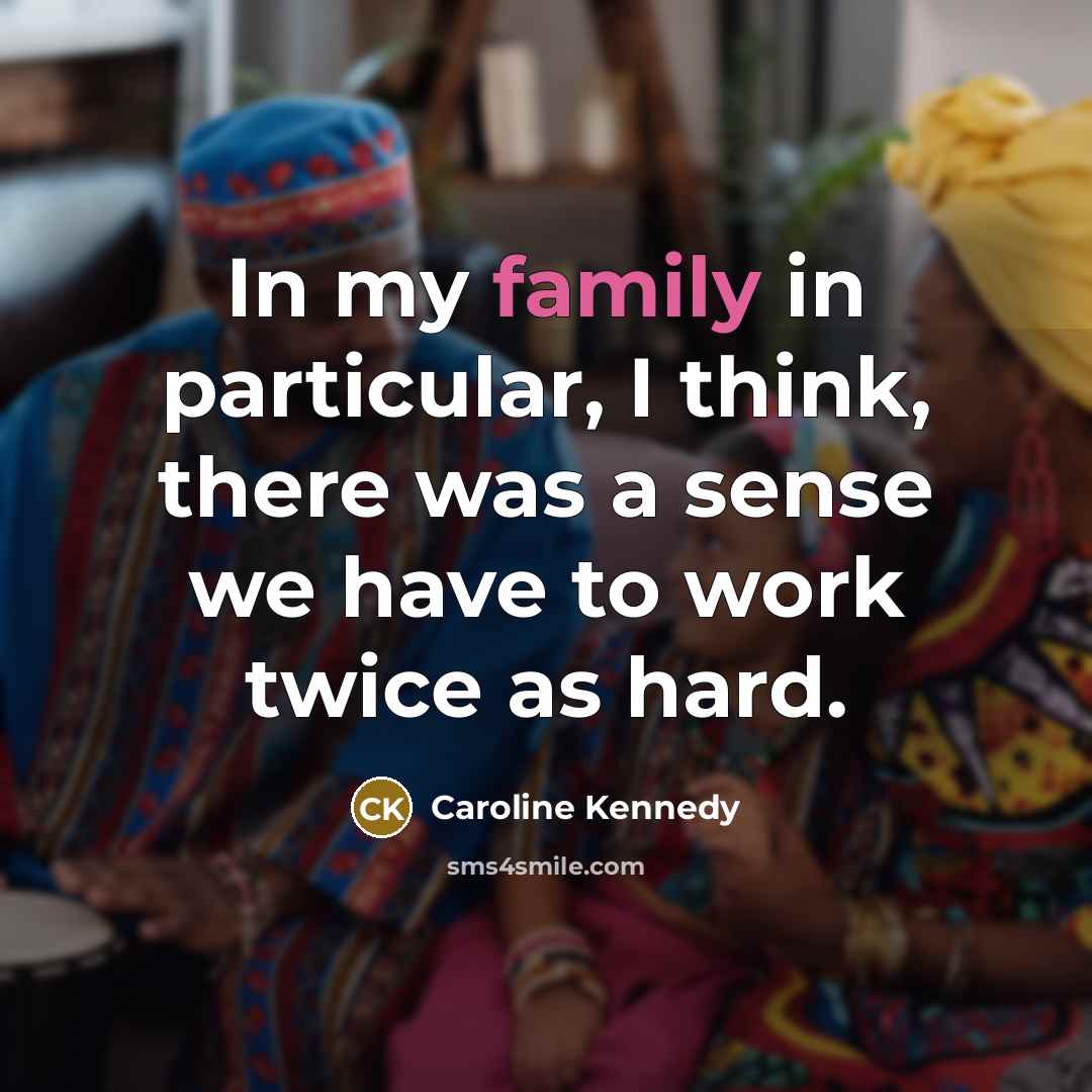“In my family in particular, I think, there was a…” quote by Caroline Kennedy