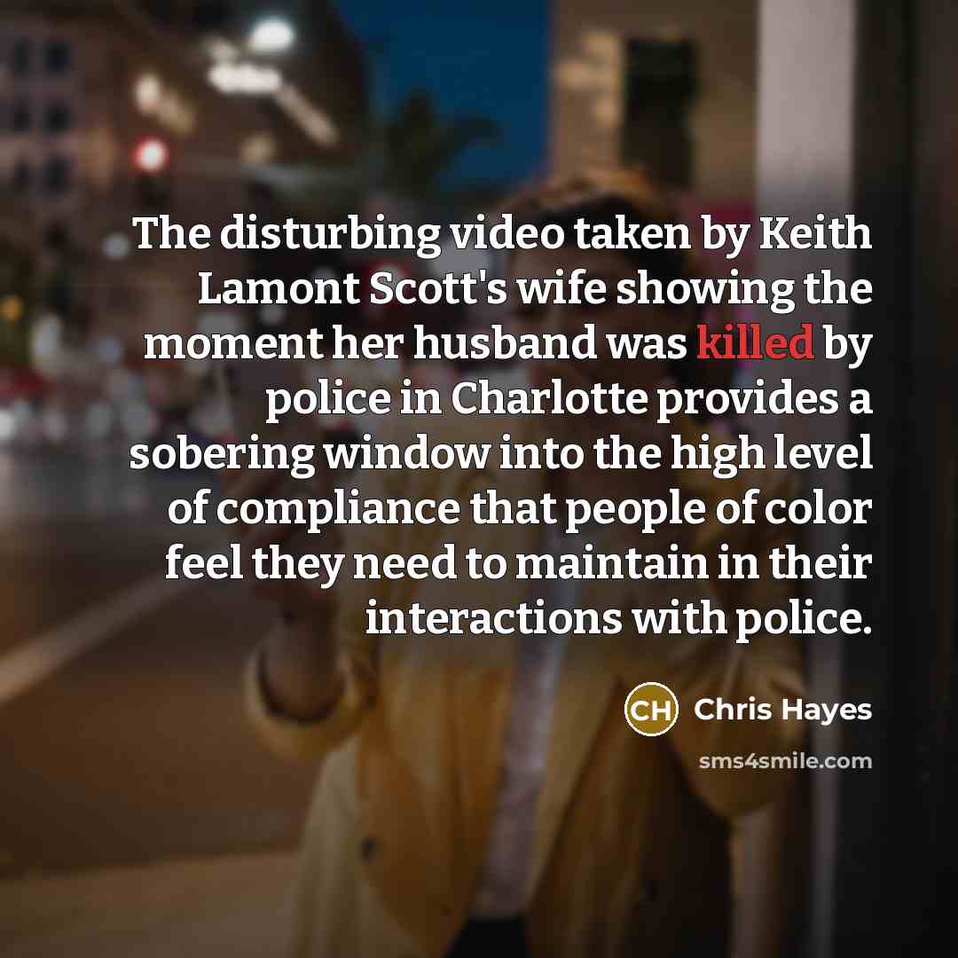 “The disturbing video taken by Keith Lamont Scott`s wife showing…” quote by Chris Hayes