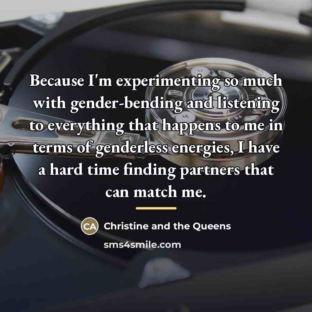 “Because I'm experimenting so much with gender-bending and listening to…” quote by Christine and the Queens