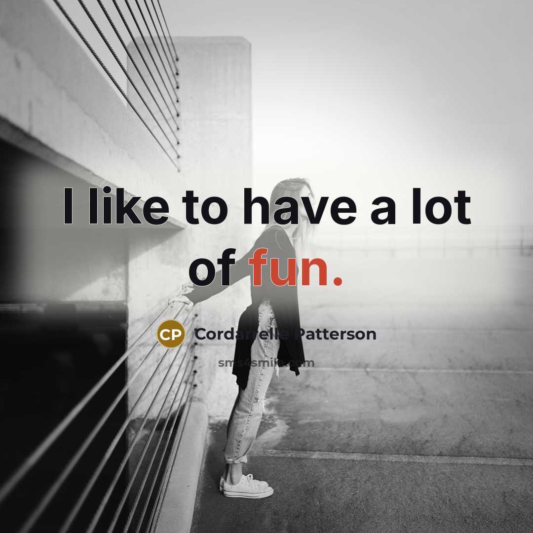 “I like to have a lot of fun.…” quote by Cordarrelle Patterson