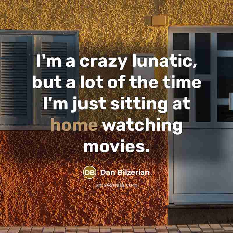 “I'm a crazy lunatic, but a lot of the time…” quote by Dan Bilzerian