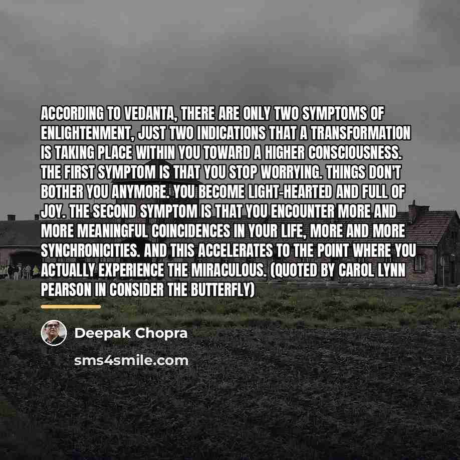 “According to Vedanta, there are only two symptoms of enlightenment,…” quote by Deepak Chopra