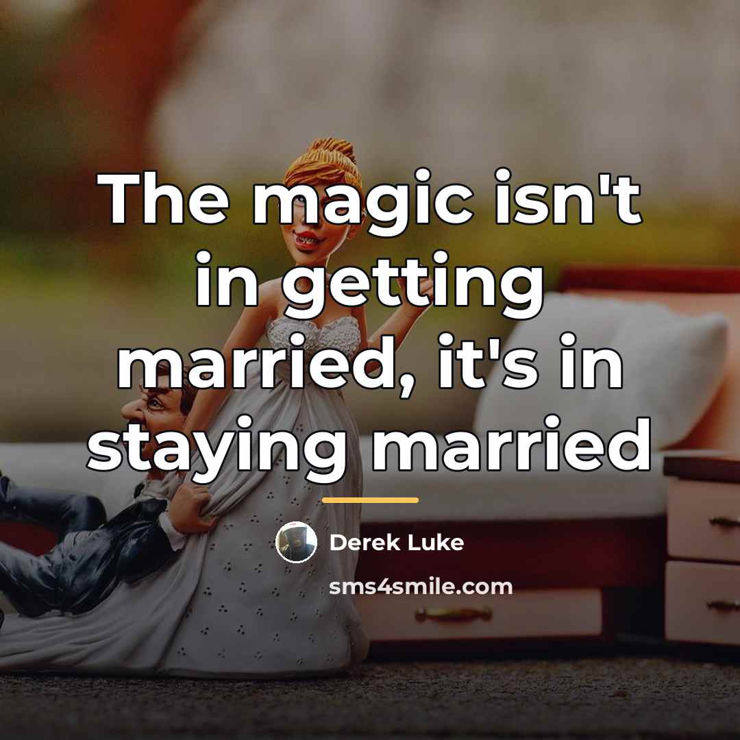 “The magic isn't in getting married, it's in staying married…” quote by Derek Luke