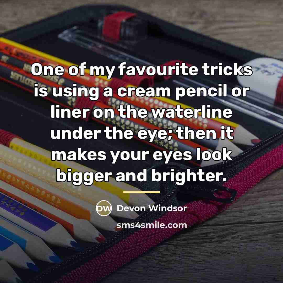 “One of my favourite tricks is using a cream pencil…” quote by Devon Windsor