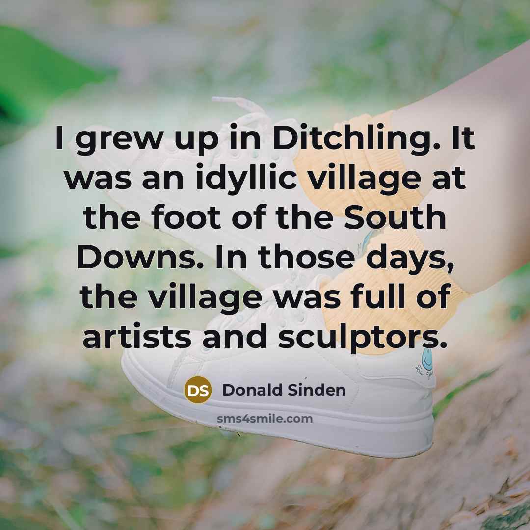“I grew up in Ditchling. It was an idyllic village…” quote by Donald Sinden