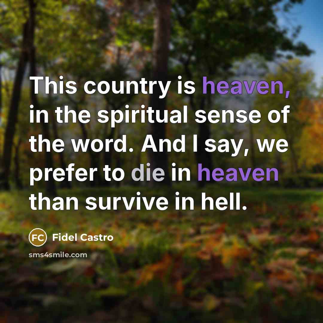 “This country is heaven, in the spiritual sense of the…” quote by Fidel Castro