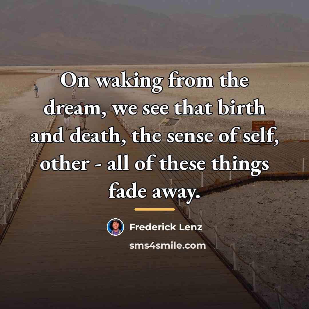 “On waking from the dream, we see that birth and…” quote by Frederick Lenz