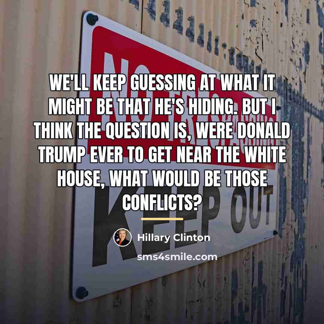 “We'll keep guessing at what it might be that he's…” quote by Hillary Clinton