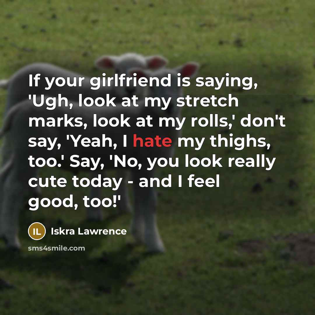 “If your girlfriend is saying, 'Ugh, look at my stretch…” quote by Iskra Lawrence