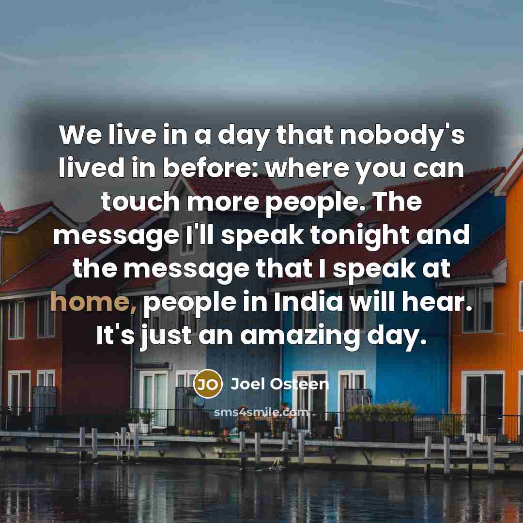 “We live in a day that nobody's lived in before:…” quote by Joel Osteen