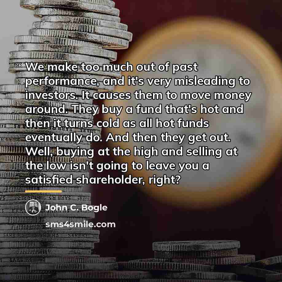 “We make too much out of past performance, and it's…” quote by John C. Bogle