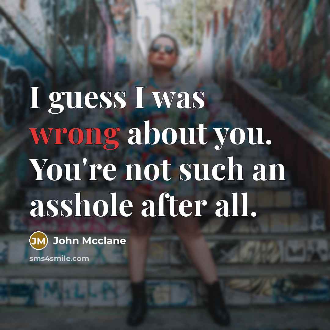 “I guess I was wrong about you. You're not such…” quote by John Mcclane