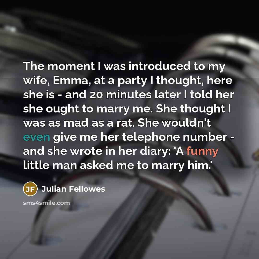 “The moment I was introduced to my wife, Emma, at…” quote by Julian Fellowes