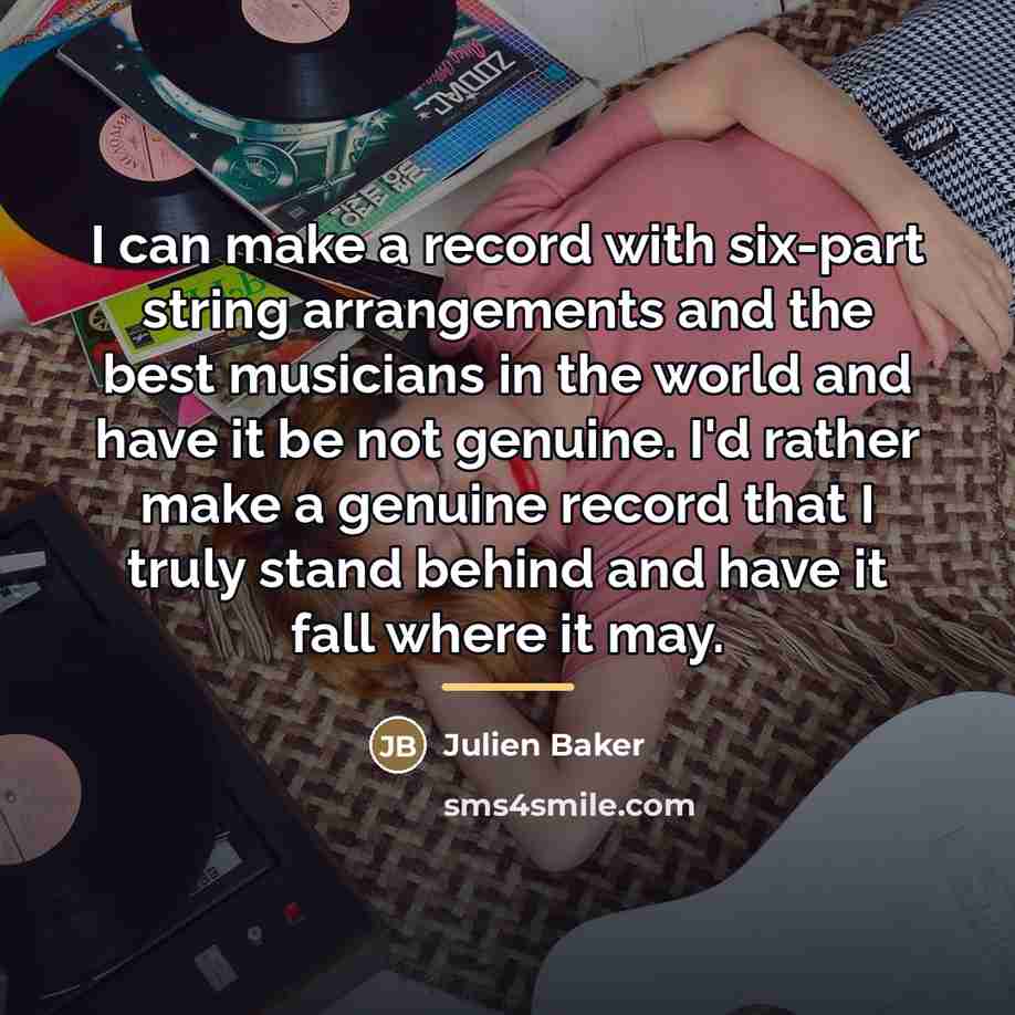 “I can make a record with six-part string arrangements and…” quote by Julien Baker