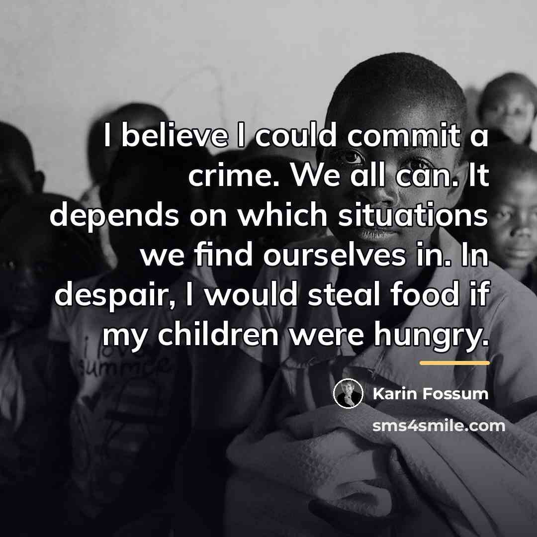 “I believe I could commit a crime. We all can.…” quote by Karin Fossum