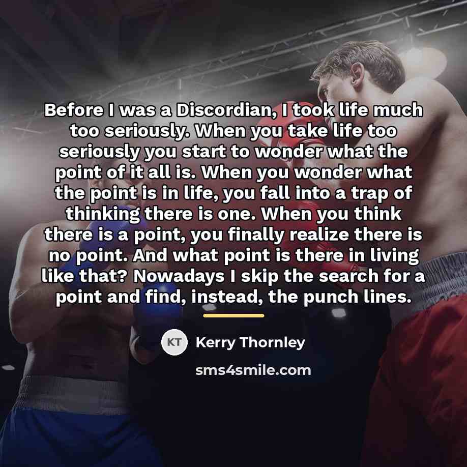 “Before I was a Discordian, I took life much too…” quote by Kerry Thornley