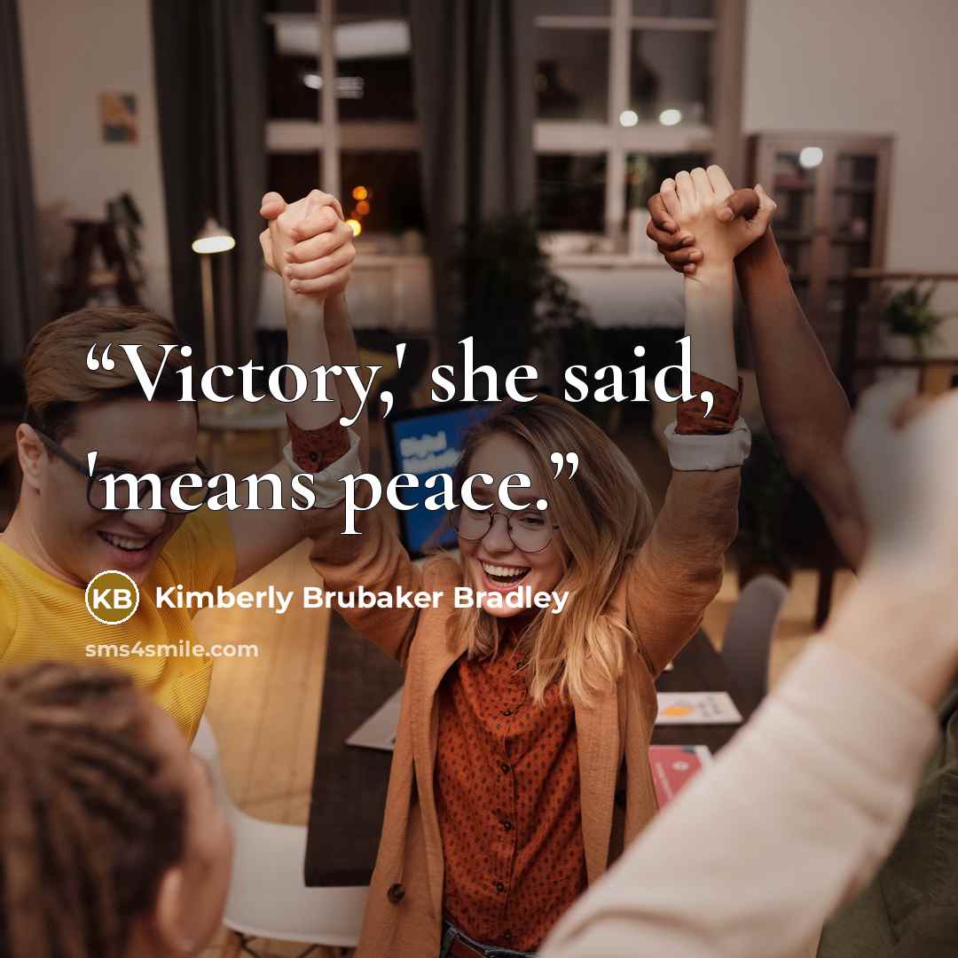 “Victory,' she said, 'means peace.” quote by Kimberly Brubaker Bradley