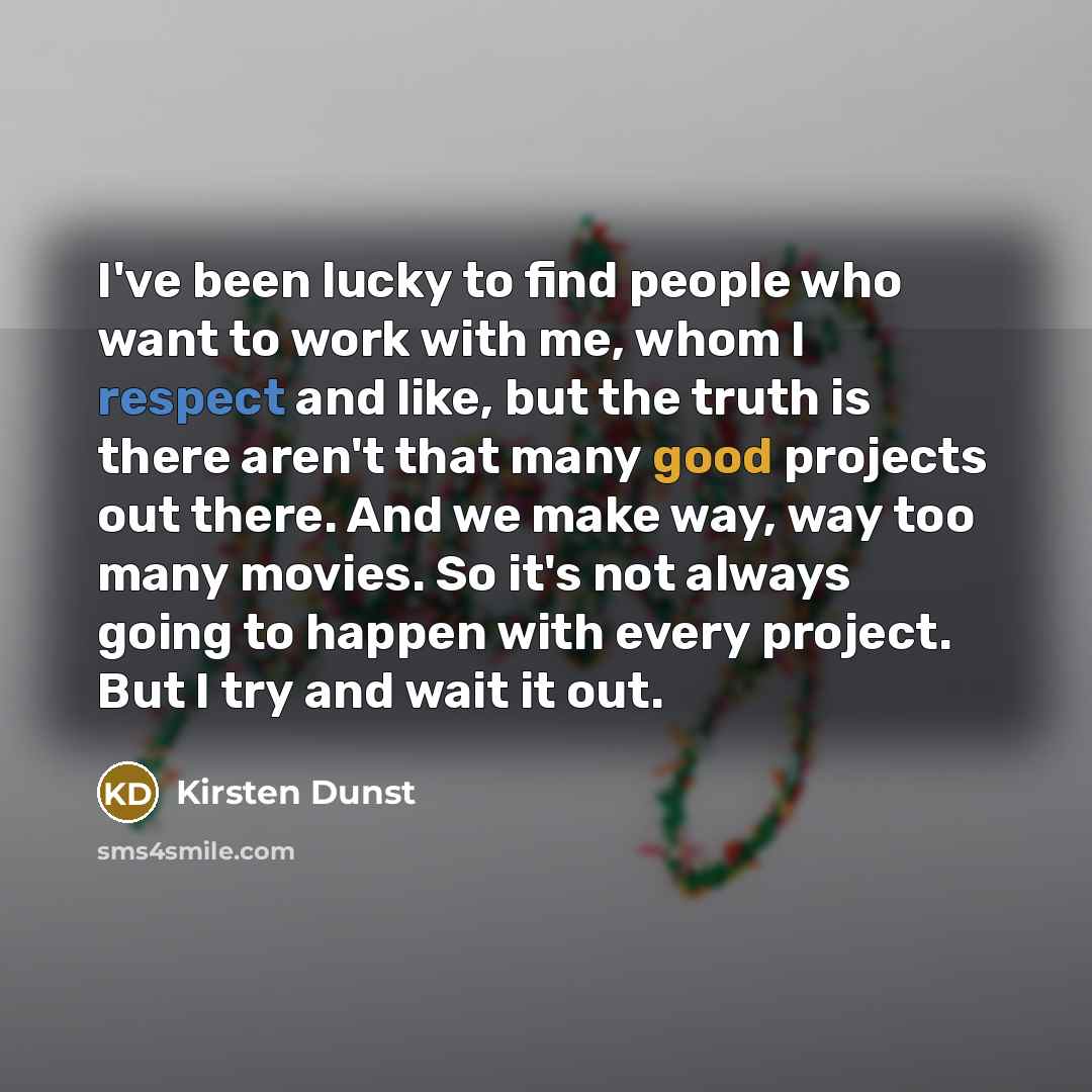“I've been lucky to find people who want to work…” quote by Kirsten Dunst