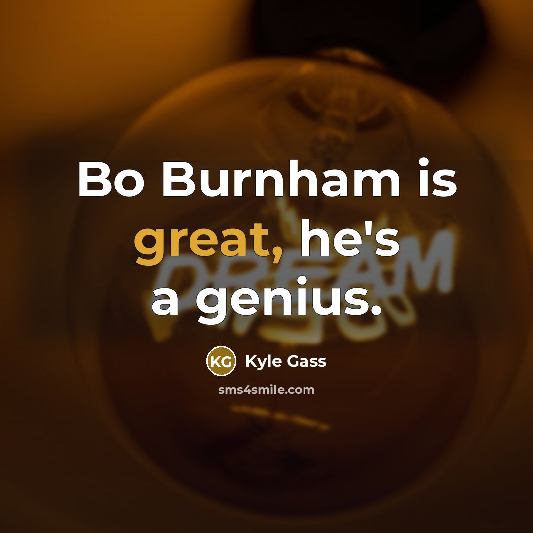 “Bo Burnham is great, he's a genius.…” quote by Kyle Gass