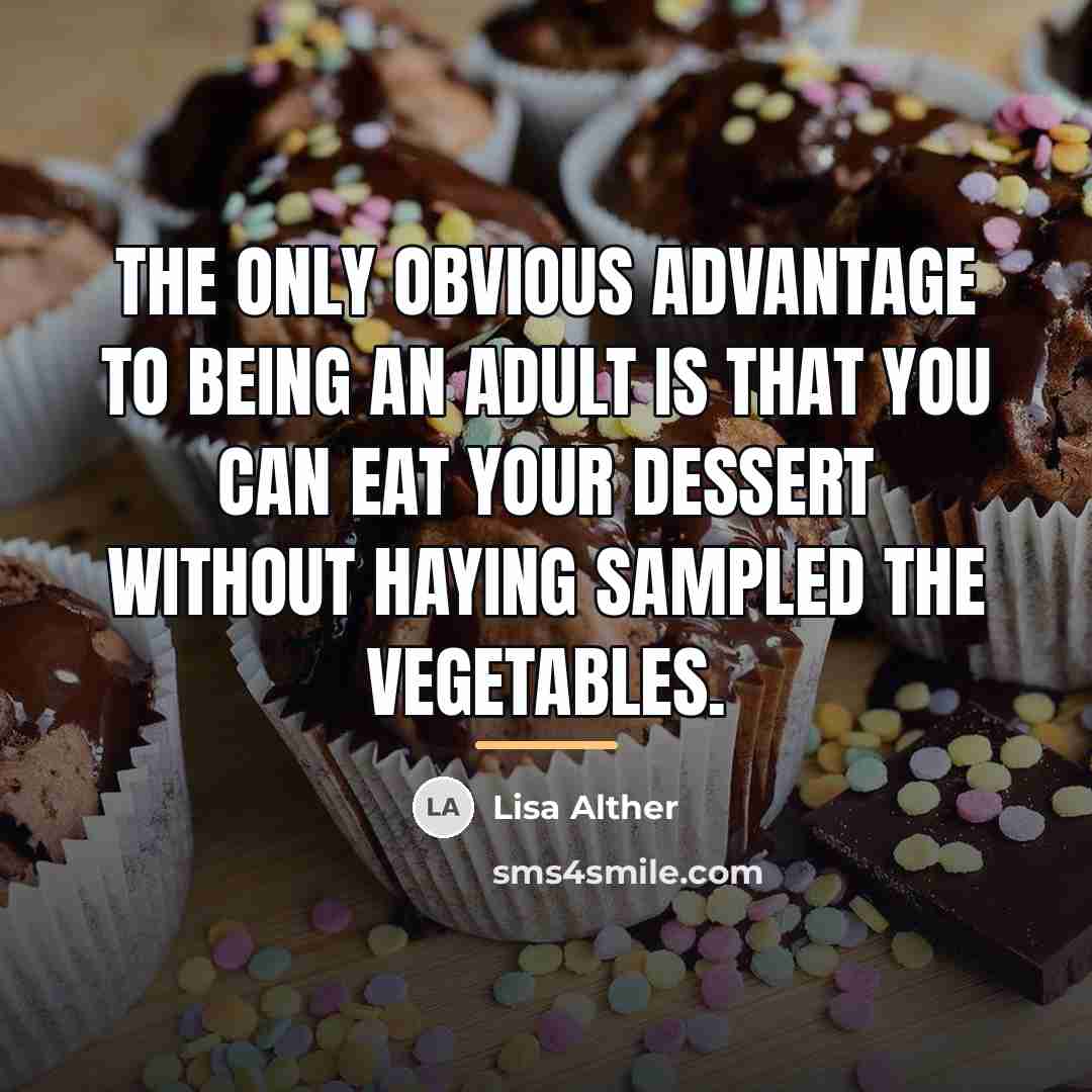 “The only obvious advantage to being an adult is that…” quote by Lisa Alther