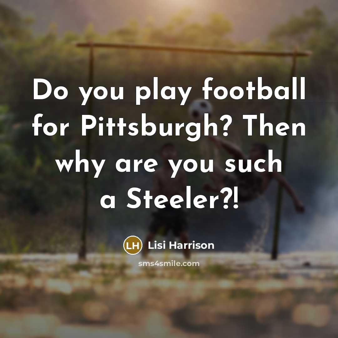 “Do you play football for Pittsburgh? Then why are you…” quote by Lisi Harrison