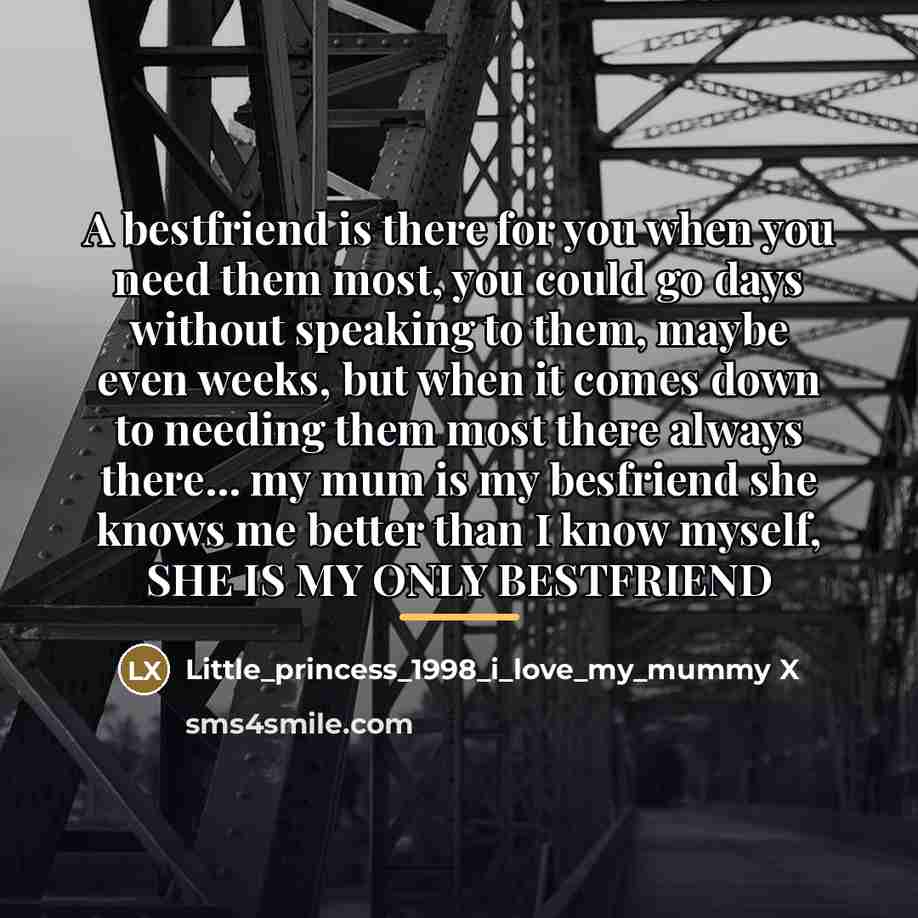 “A bestfriend is there for you when you need them…” quote by Little_princess_ i_love_my_mummy X
