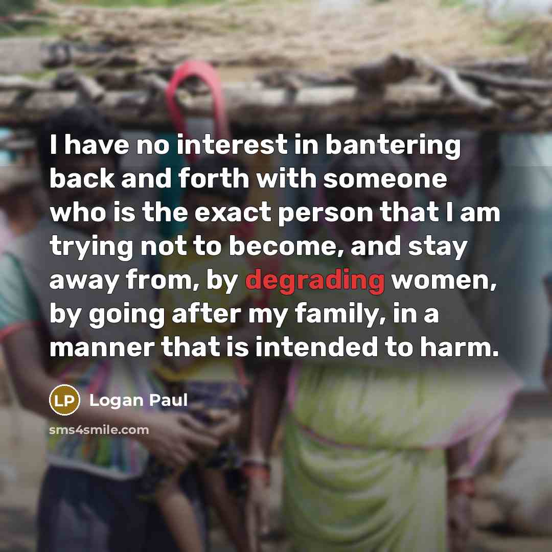 “I have no interest in bantering back and forth with…” quote by Logan Paul