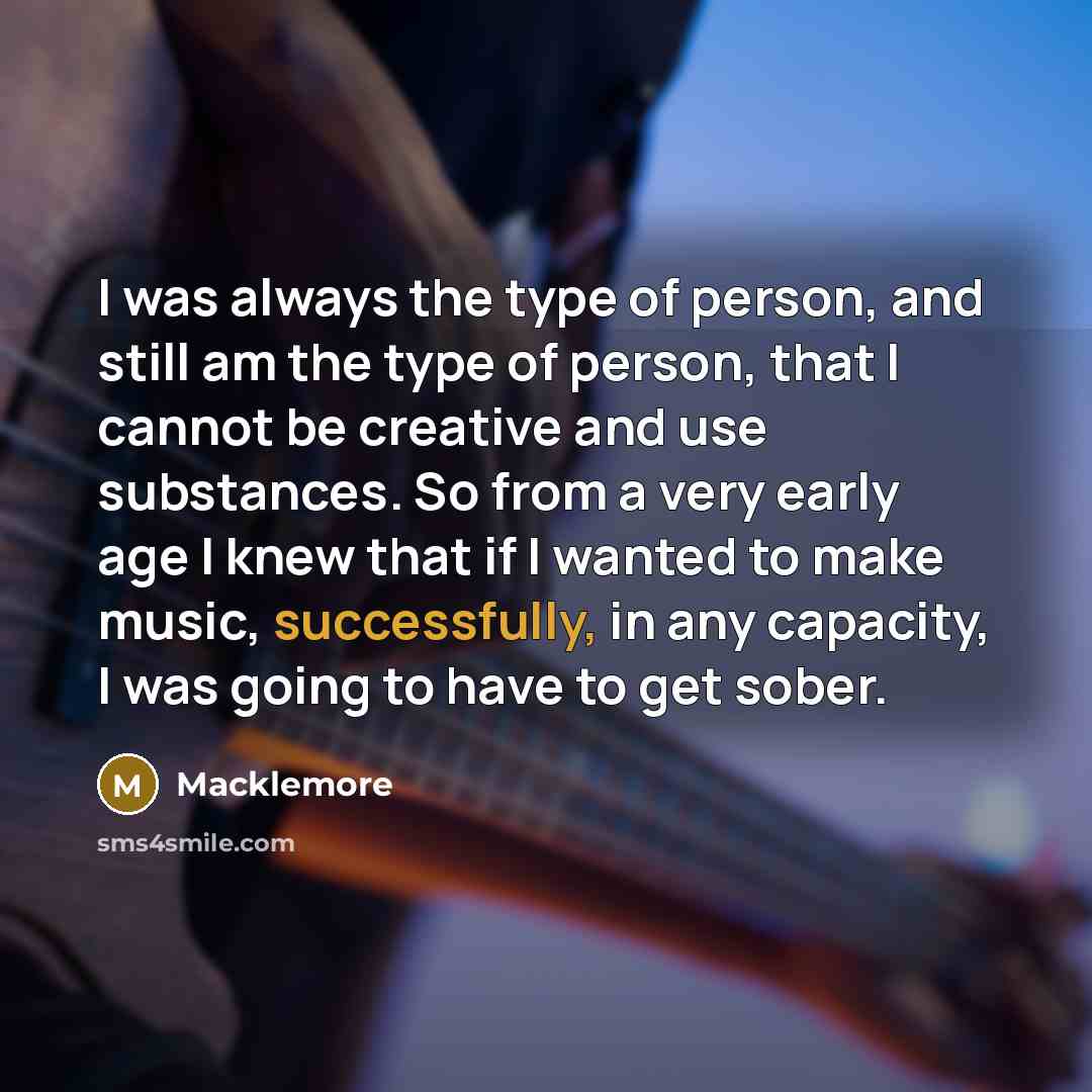 “I was always the type of person, and still am…” quote by Macklemore
