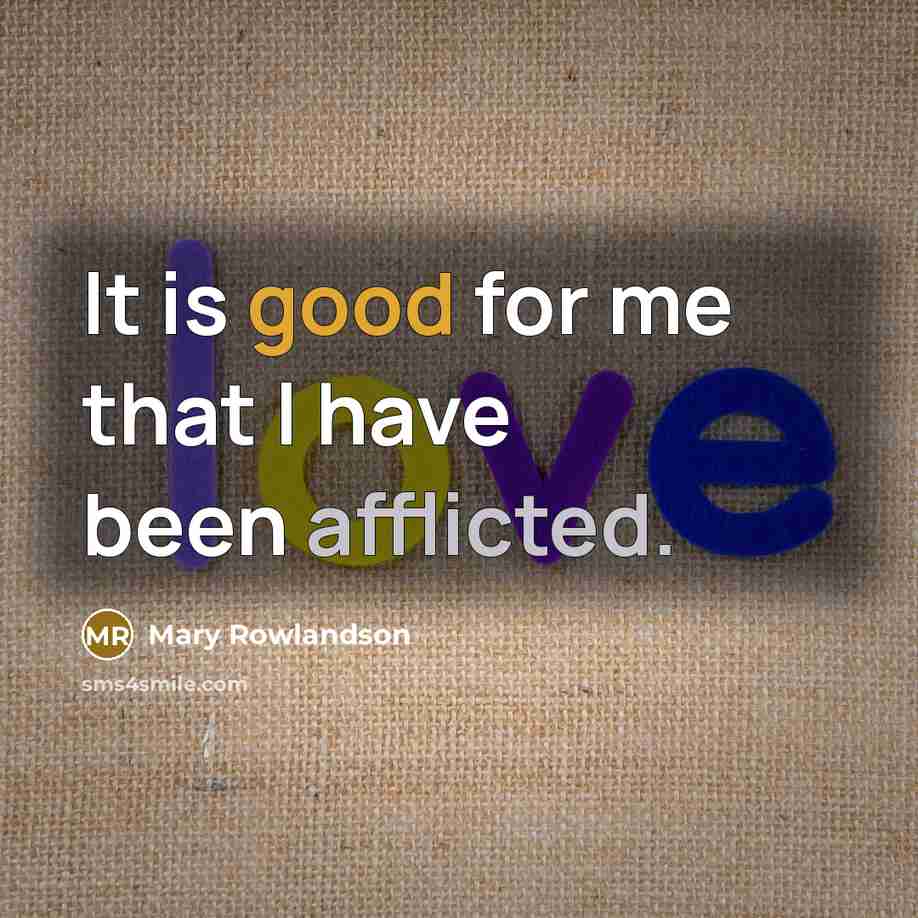 “It is good for me that I have been afflicted.…” quote by Mary Rowlandson