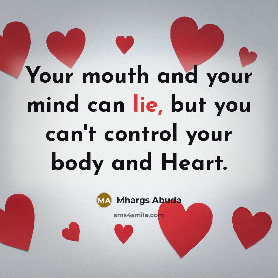 “Your mouth and your mind can lie, but you can't…” quote by Mhargs Abuda