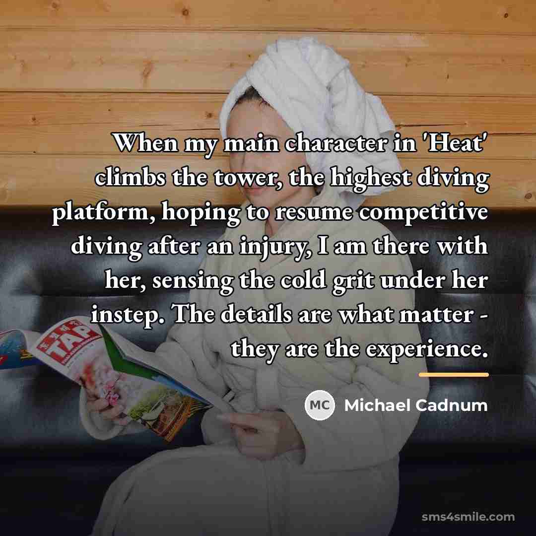 “When my main character in 'Heat' climbs the tower, the…” quote by Michael Cadnum