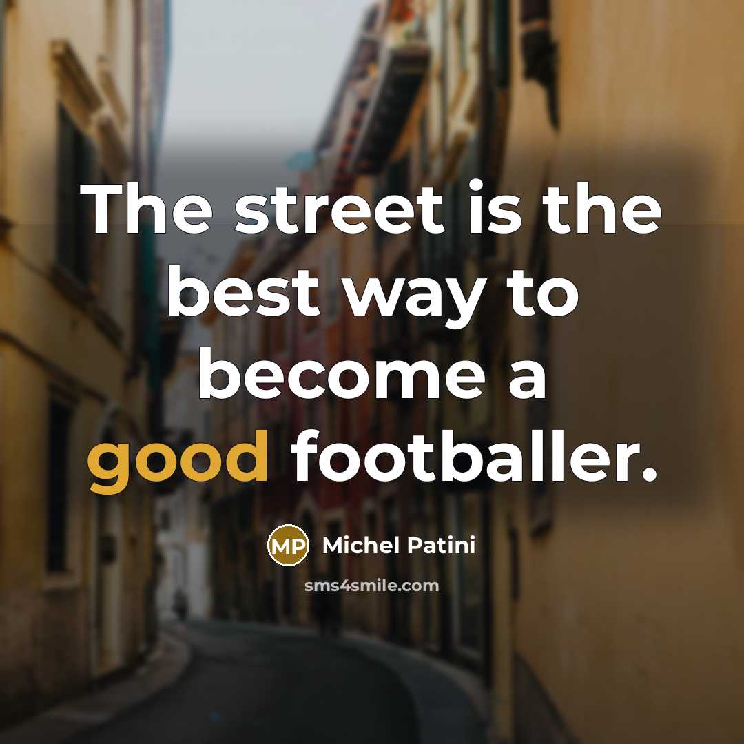 “The street is the best way to become a good…” quote by Michel Patini