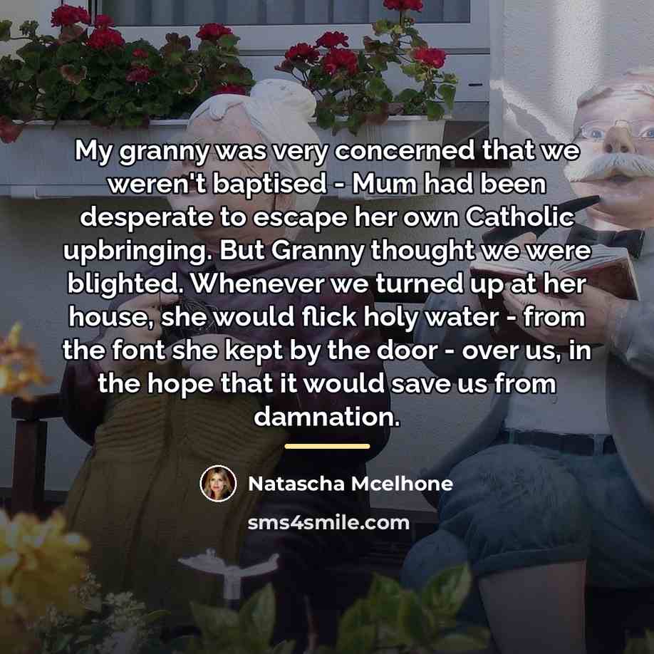 “My granny was very concerned that we weren't baptised -…” quote by Natascha McElhone