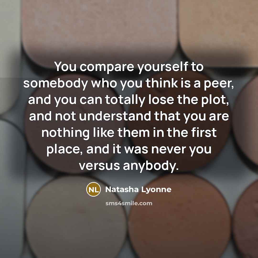 “You compare yourself to somebody who you think is a…” quote by Natasha Lyonne