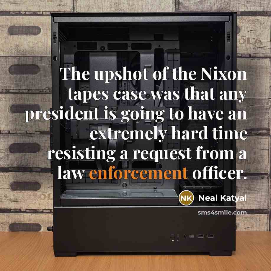 “The upshot of the Nixon tapes case was that any…” quote by Neal Katyal