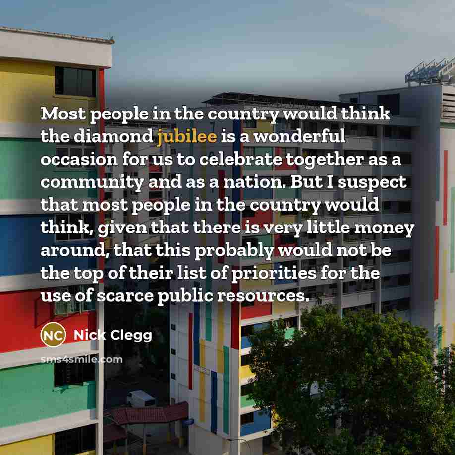 “Most people in the country would think the diamond jubilee…” quote by Nick Clegg