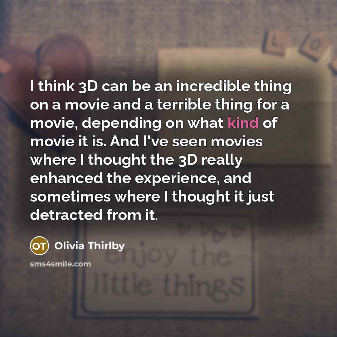 “I think 3D can be an incredible thing on a…” quote by Olivia Thirlby