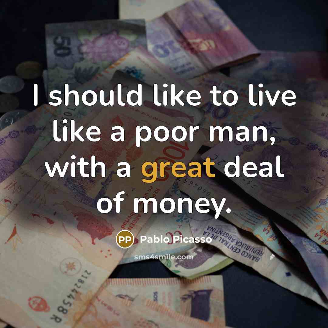 “I should like to live like a poor man, with…” quote by Pablo Picasso