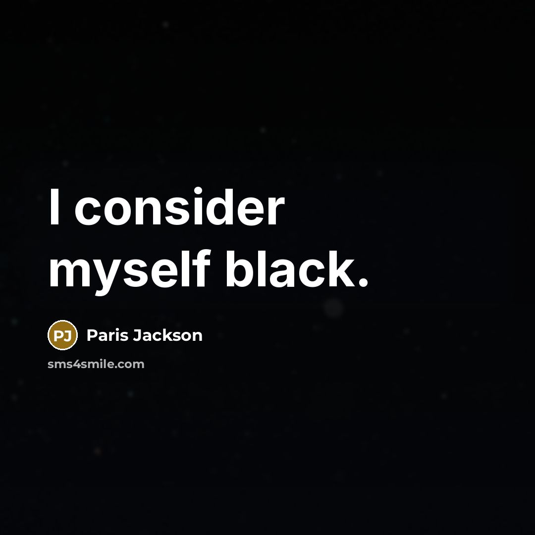 “I consider myself black.…” quote by Paris Jackson