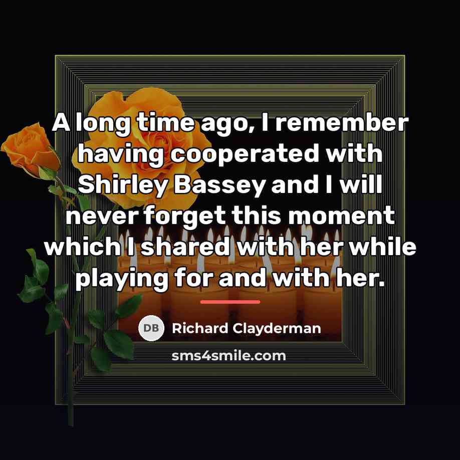 “A long time ago, I remember having cooperated with Shirley…” quote by Richard Clayderman