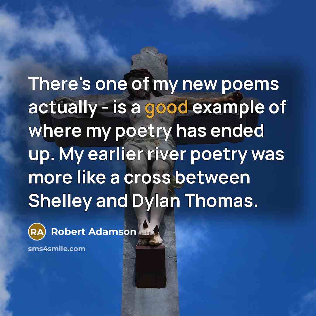 “There's one of my new poems actually - is a…” quote by Robert Adamson