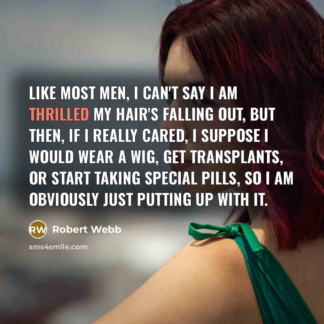 “Like most men, I can't say I am thrilled my…” quote by Robert Webb