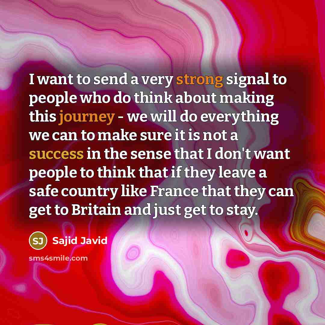 “I want to send a very strong signal to people…” quote by Sajid Javid