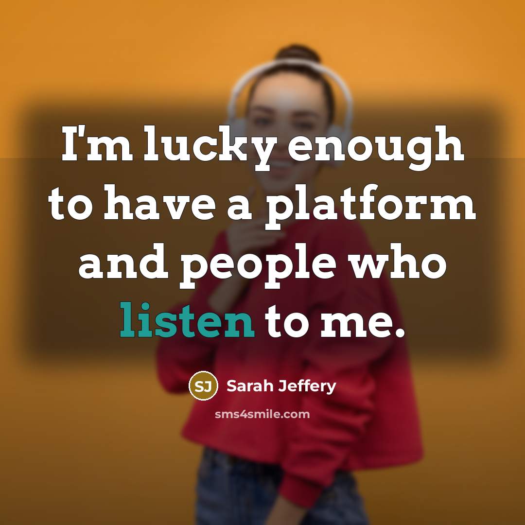 “I'm lucky enough to have a platform and people who…” quote by Sarah Jeffery