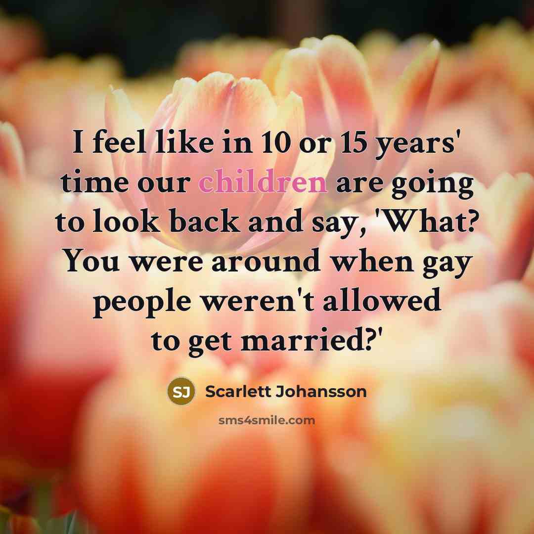 “I feel like in 10 or 15 years' time our…” quote by Scarlett Johansson