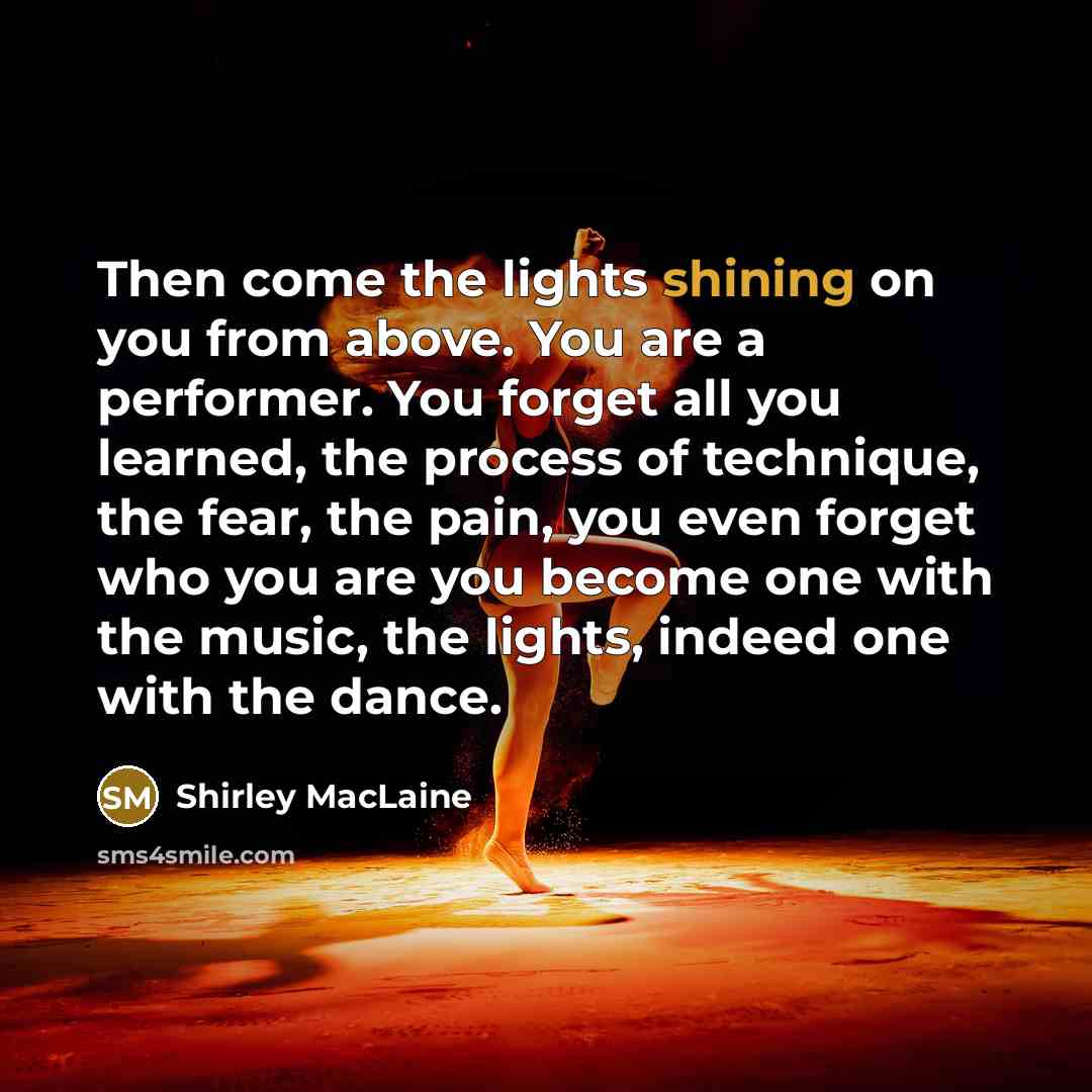 “Then come the lights shining on you from above. You…” quote by Shirley MacLaine