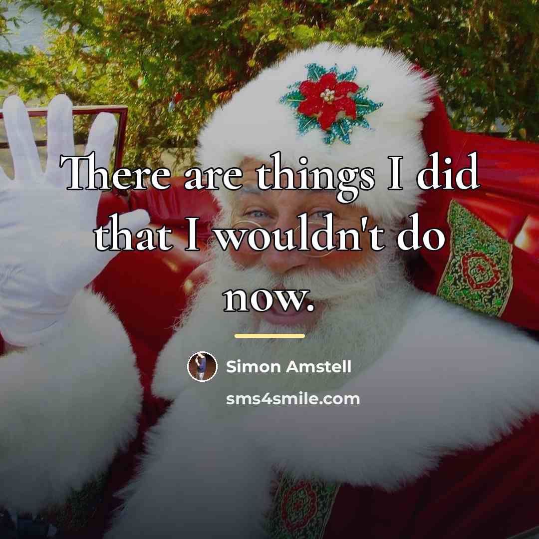 “There are things I did that I wouldn't do now.…” quote by Simon Amstell